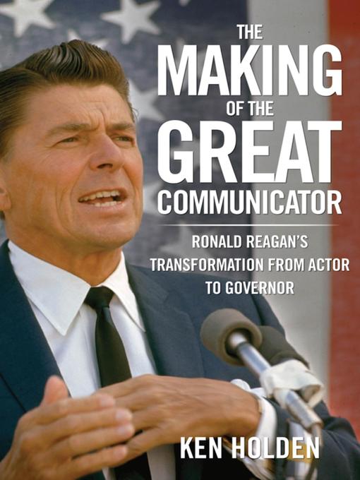 Title details for Making of the Great Communicator by Kenneth Holden - Available